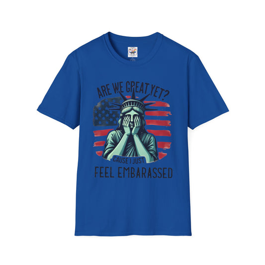 'Are We Great Yet? Cause I Just Feel Embarrassed' Statue of Liberty Protest Tee