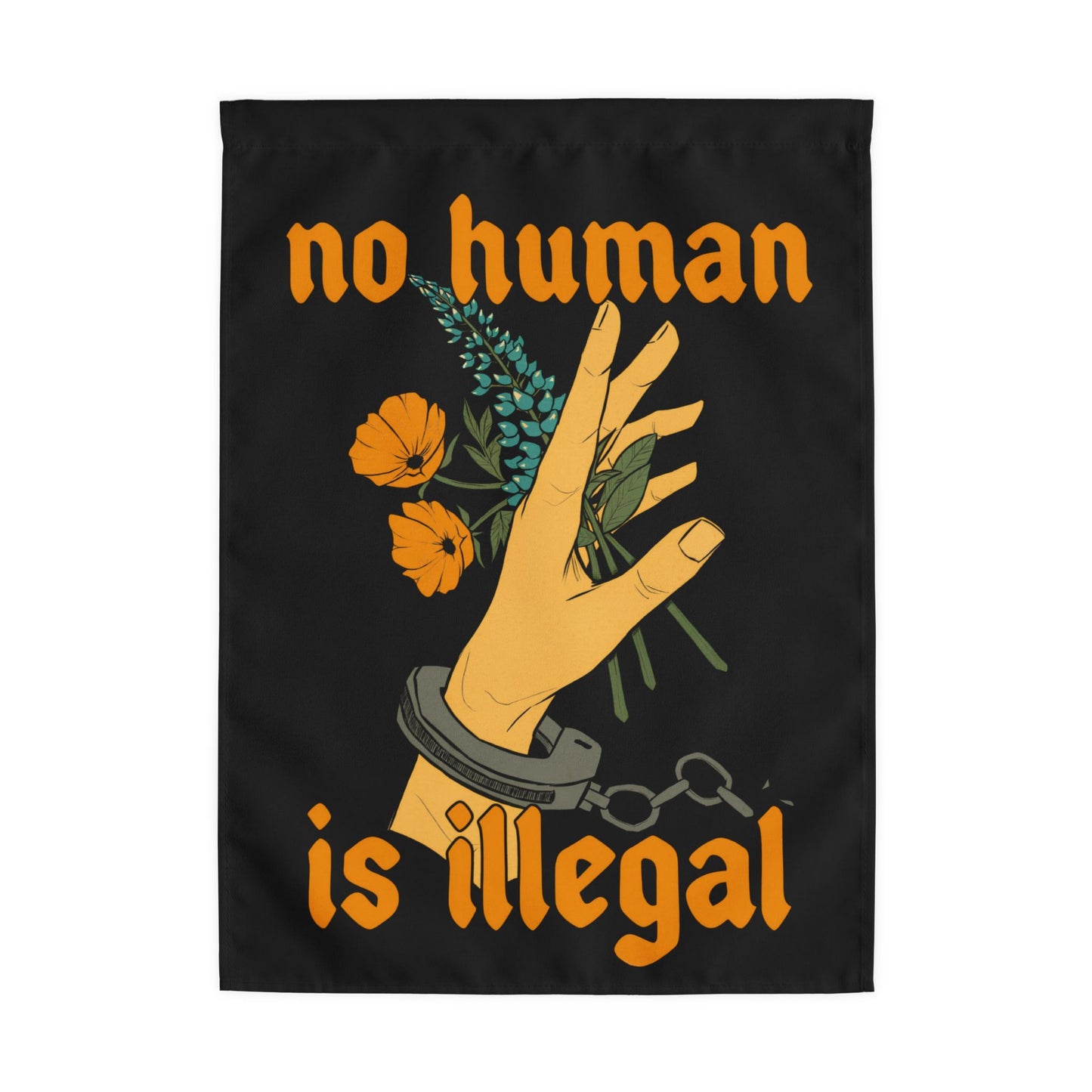 No Human Is Illegal Outdoor Flag — Immigration Justice Garden Flag