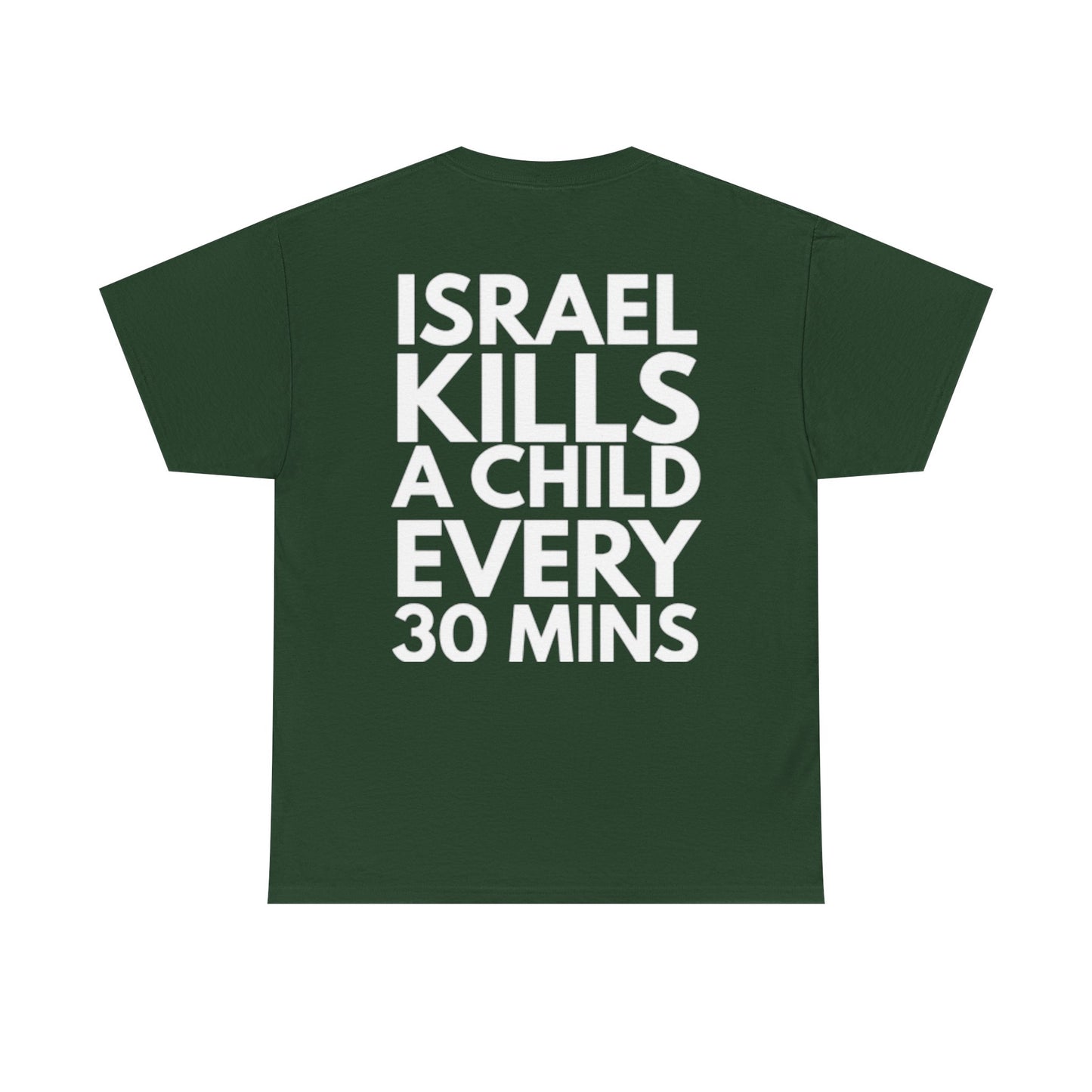 Graphic Tee — "Israel Kills a Child Every 30 Mins" Statement T-Shirt