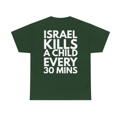 Graphic Tee — "Israel Kills a Child Every 30 Mins" Statement T-Shirt