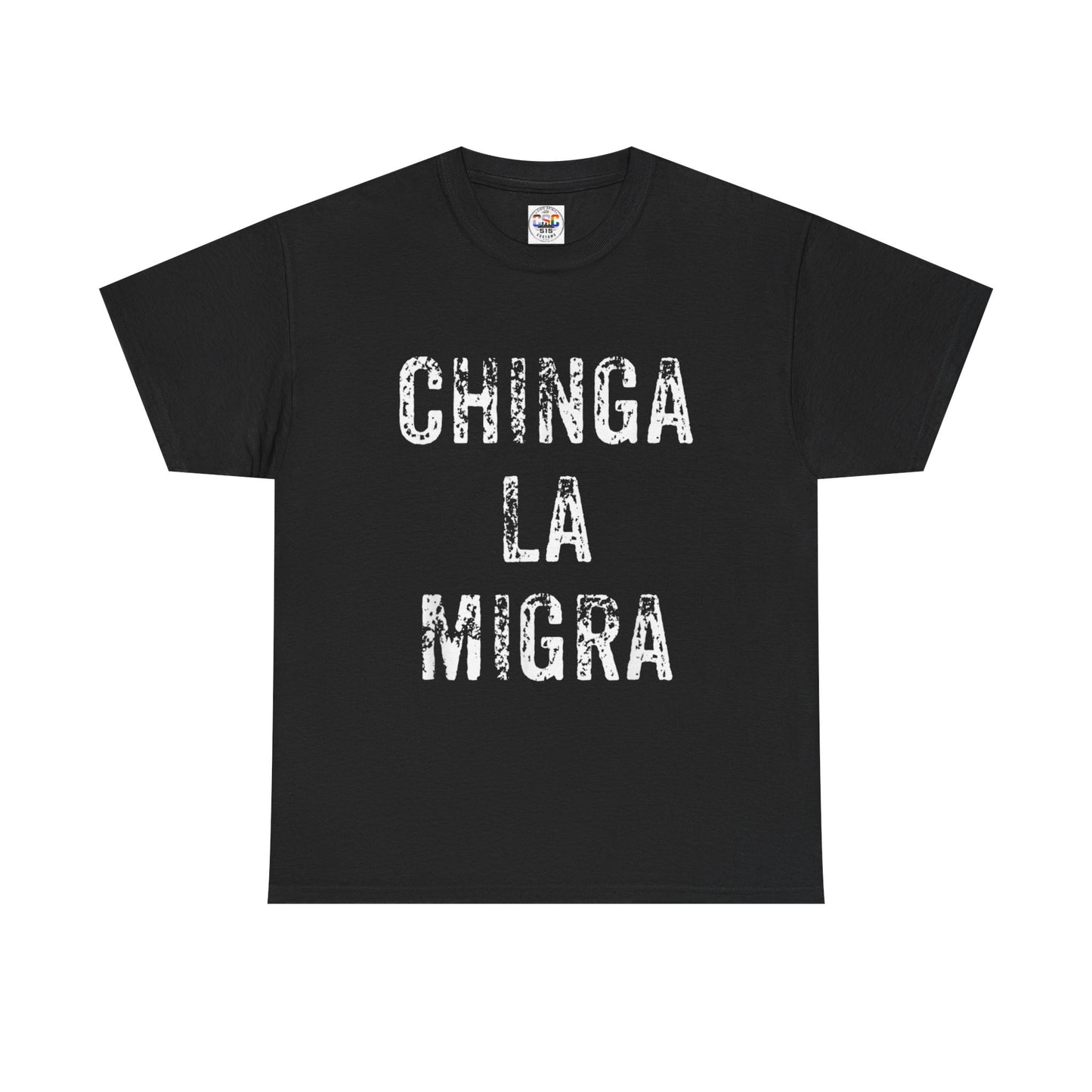 T-Shirt — "Chinga La Migra" Bold Distressed Statement Tee
