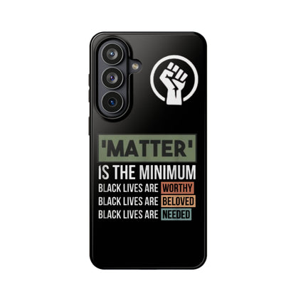 Impact-Resistant Phone Case — "Matter is the Minimum: Black Lives Are Worthy, Beloved, Needed"