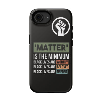 Impact-Resistant Phone Case — "Matter is the Minimum: Black Lives Are Worthy, Beloved, Needed"