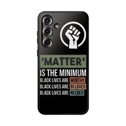 Impact-Resistant Phone Case — "Matter is the Minimum: Black Lives Are Worthy, Beloved, Needed"