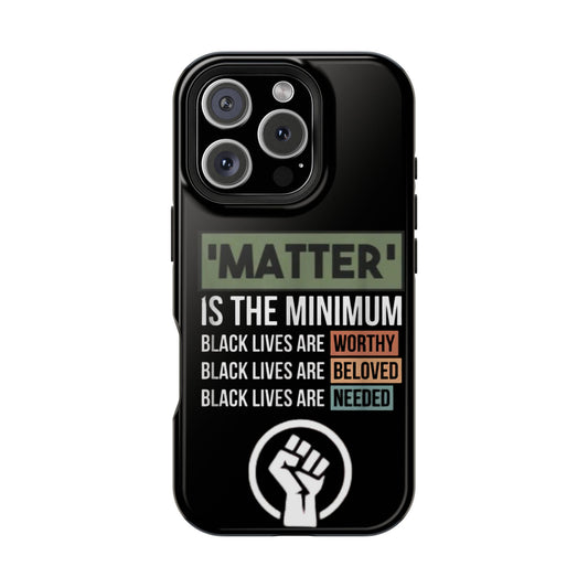 Impact-Resistant Phone Case — "Matter is the Minimum: Black Lives Are Worthy, Beloved, Needed"