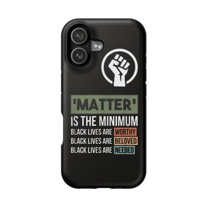 Impact-Resistant Phone Case — "Matter is the Minimum: Black Lives Are Worthy, Beloved, Needed"