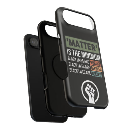 Impact-Resistant Phone Case — "Matter is the Minimum: Black Lives Are Worthy, Beloved, Needed"