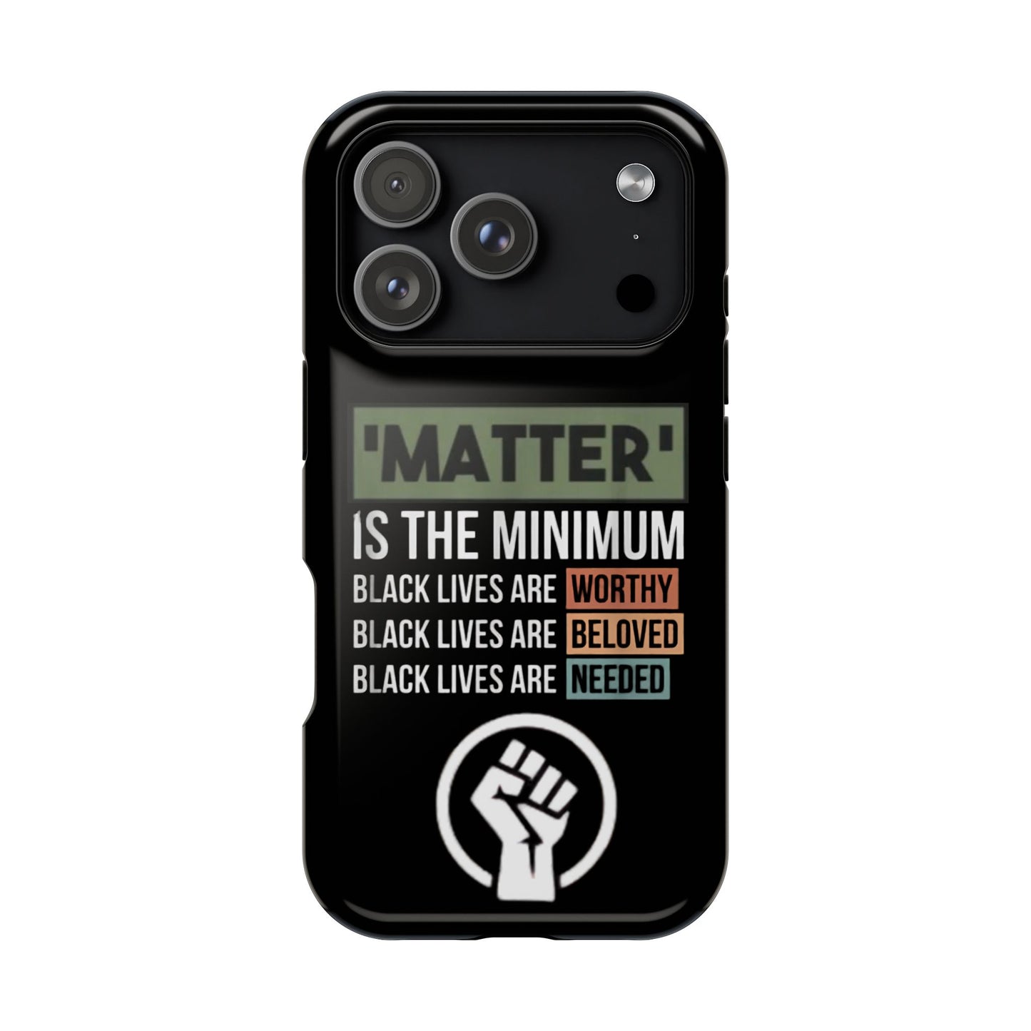 Impact-Resistant Phone Case — "Matter is the Minimum: Black Lives Are Worthy, Beloved, Needed"