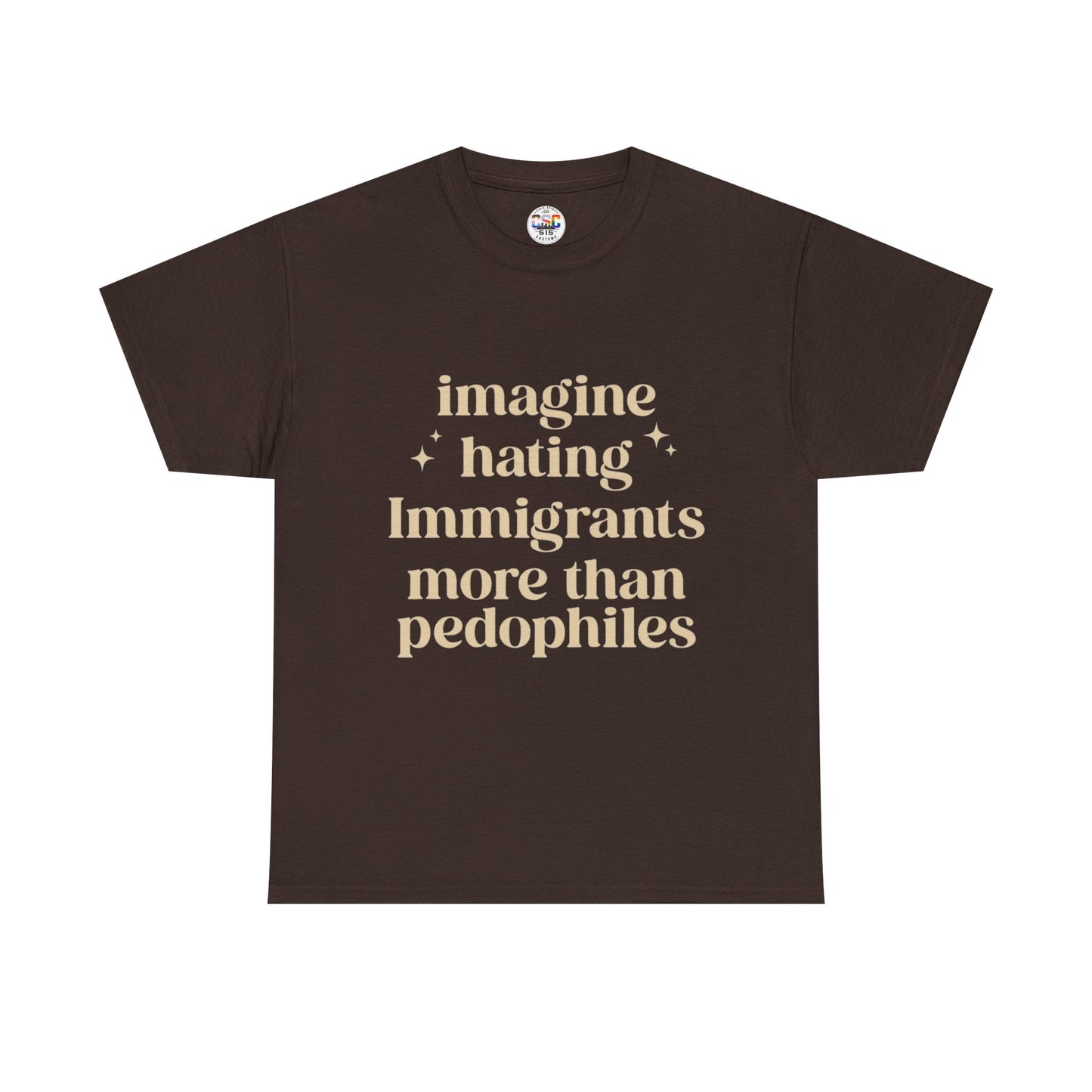 Statement Tee — "Imagine Hating Immigrants More Than Pedophiles"