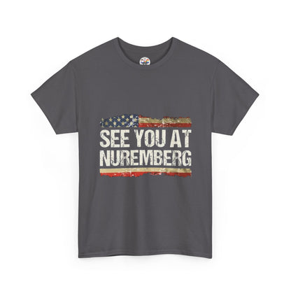 See You at Nuremberg T-Shirt — Distressed American Flag Graphic Tee