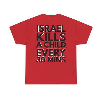 Graphic Tee — "Israel Kills a Child Every 30 Mins" Statement T-Shirt