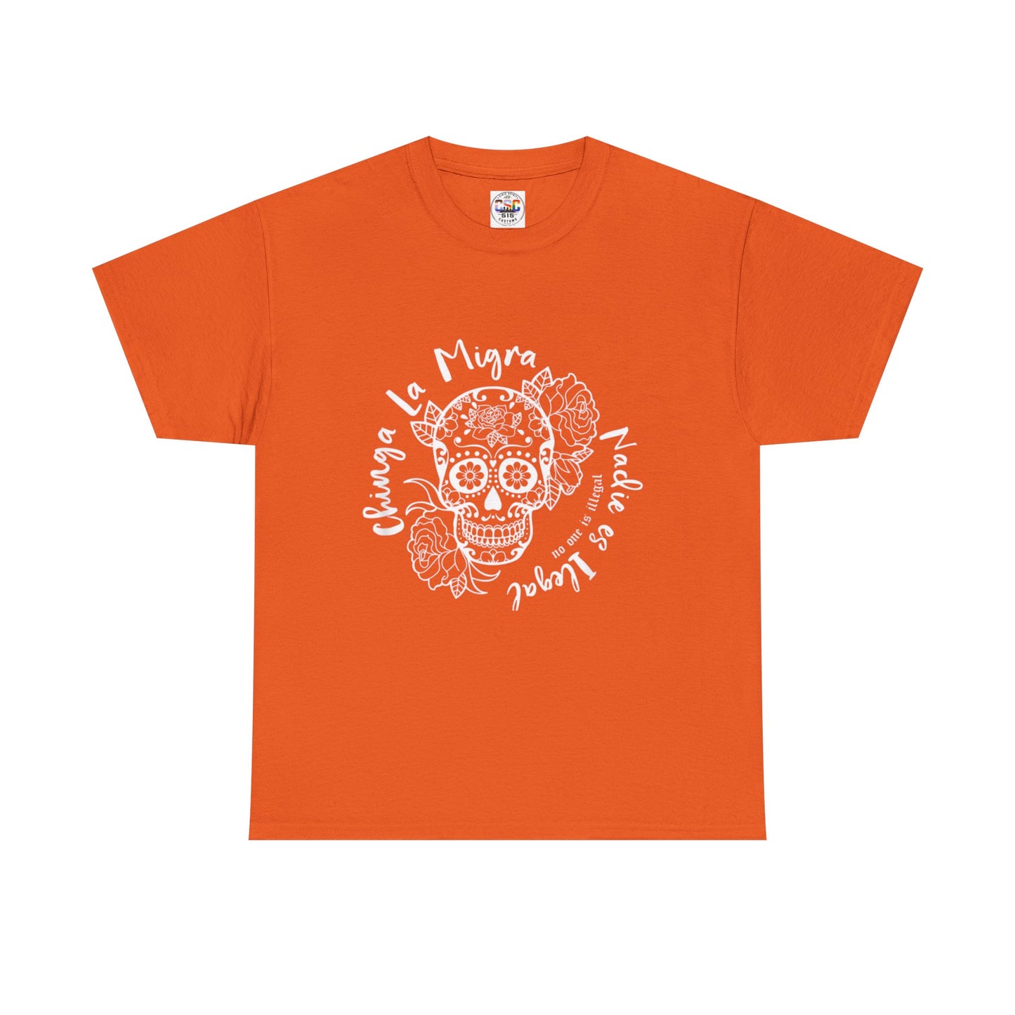 Dia de los Muertos Sugar Skull Tee — "Chinga La Migra Nadie es Ilegal" Graphic T-Shirt