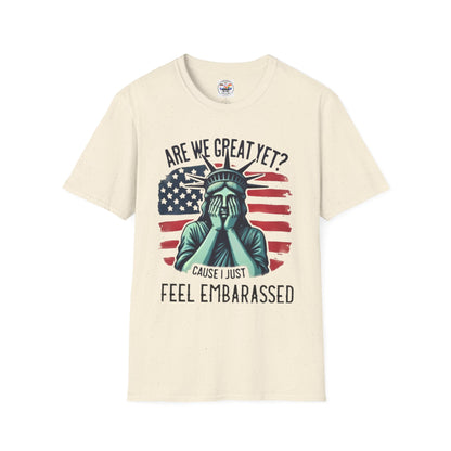 'Are We Great Yet? Cause I Just Feel Embarrassed' Statue of Liberty Protest Tee
