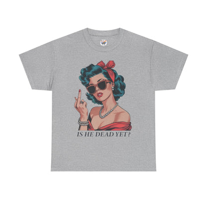 Graphic Tee — Retro Pin-Up Woman with 'Is He Dead Yet?' Sassy Vintage Design