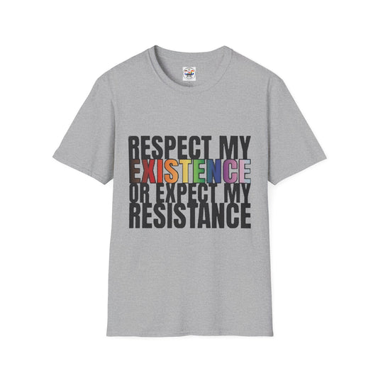 "Respect My Existence or Expect My Resistance" Pride Statement Tee