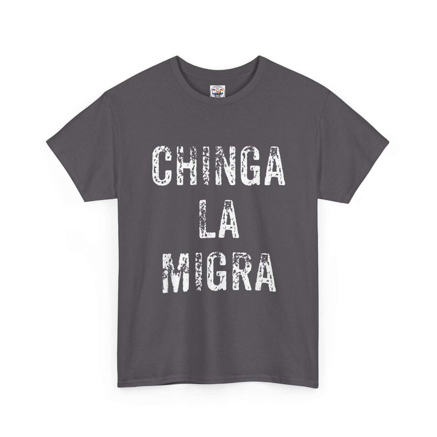 T-Shirt — "Chinga La Migra" Bold Distressed Statement Tee
