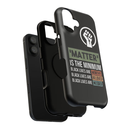 Impact-Resistant Phone Case — "Matter is the Minimum: Black Lives Are Worthy, Beloved, Needed"