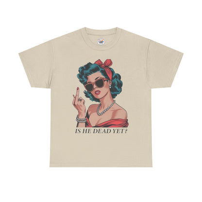 Graphic Tee — Retro Pin-Up Woman with 'Is He Dead Yet?' Sassy Vintage Design