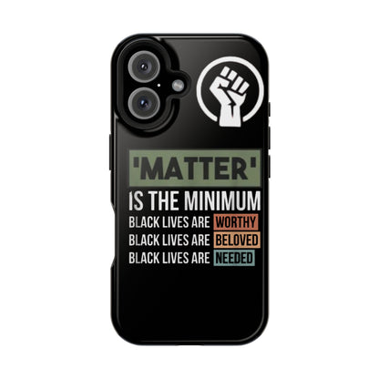 Impact-Resistant Phone Case — "Matter is the Minimum: Black Lives Are Worthy, Beloved, Needed"
