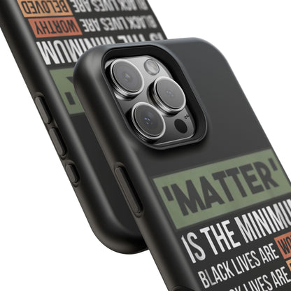 Impact-Resistant Phone Case — "Matter is the Minimum: Black Lives Are Worthy, Beloved, Needed"