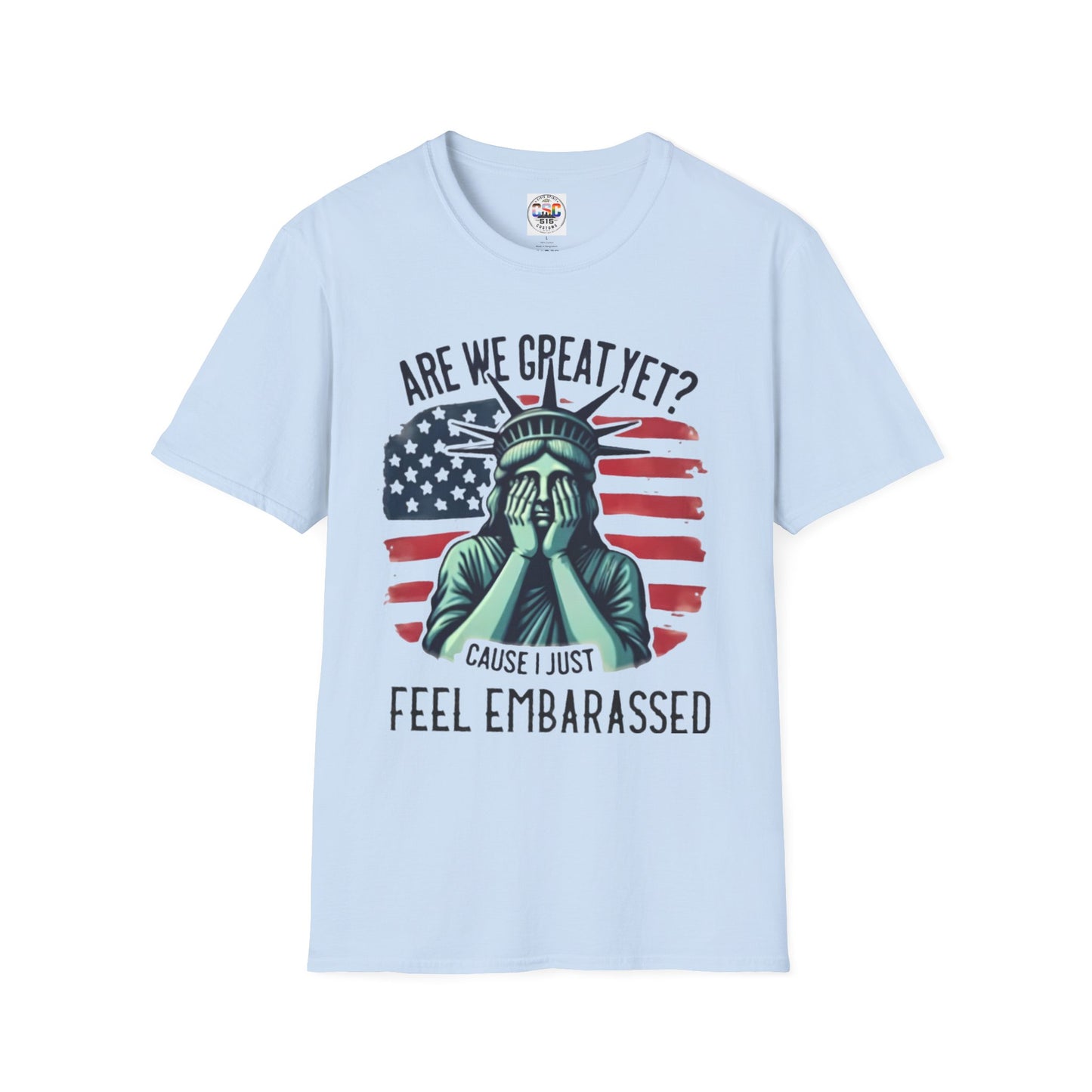 'Are We Great Yet? Cause I Just Feel Embarrassed' Statue of Liberty Protest Tee