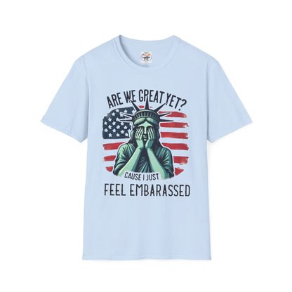 'Are We Great Yet? Cause I Just Feel Embarrassed' Statue of Liberty Protest Tee
