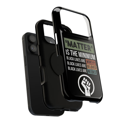 Impact-Resistant Phone Case — "Matter is the Minimum: Black Lives Are Worthy, Beloved, Needed"