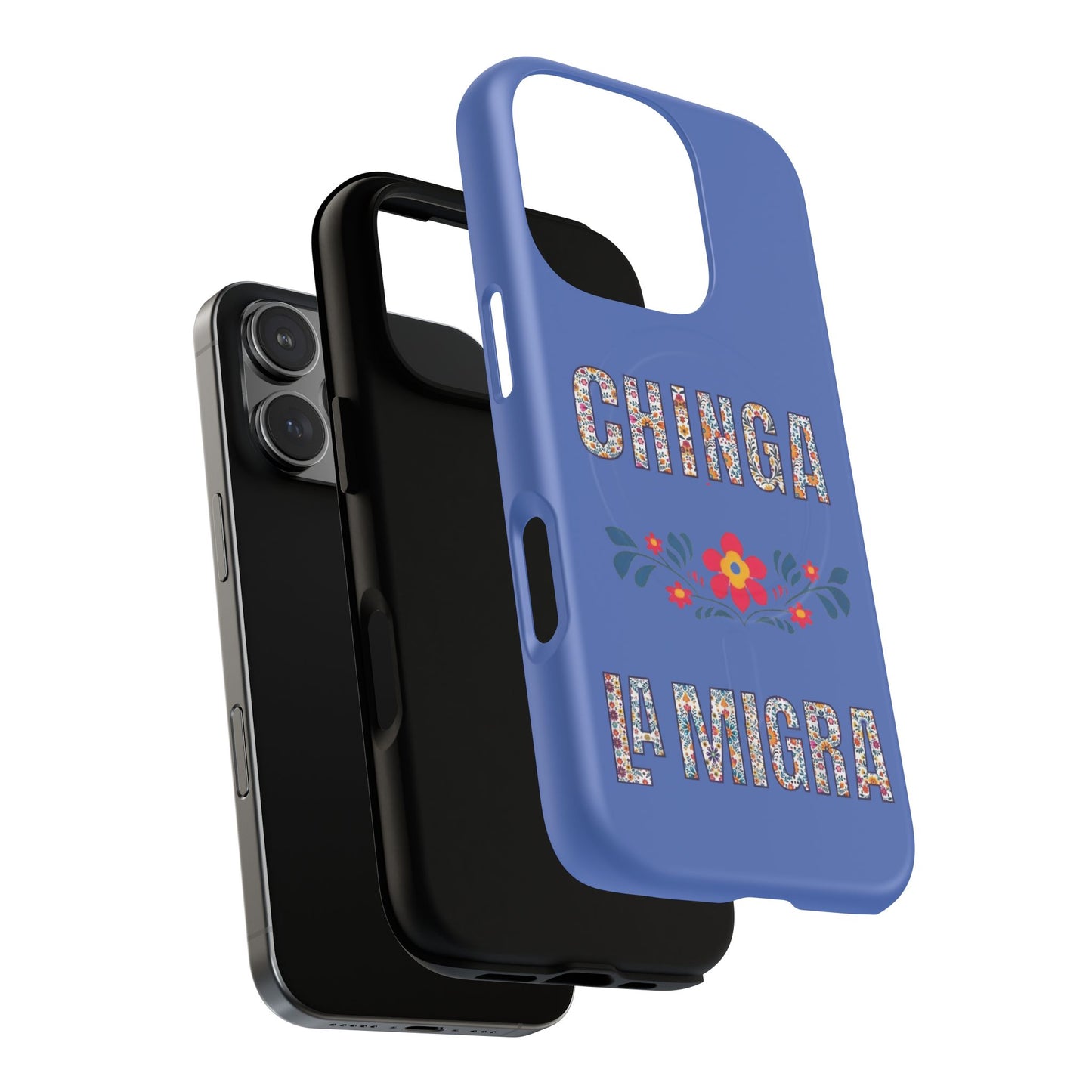 Phone Case — "Chinga La Migra" Tough Magnetic Protective Case | Floral Bold Statement