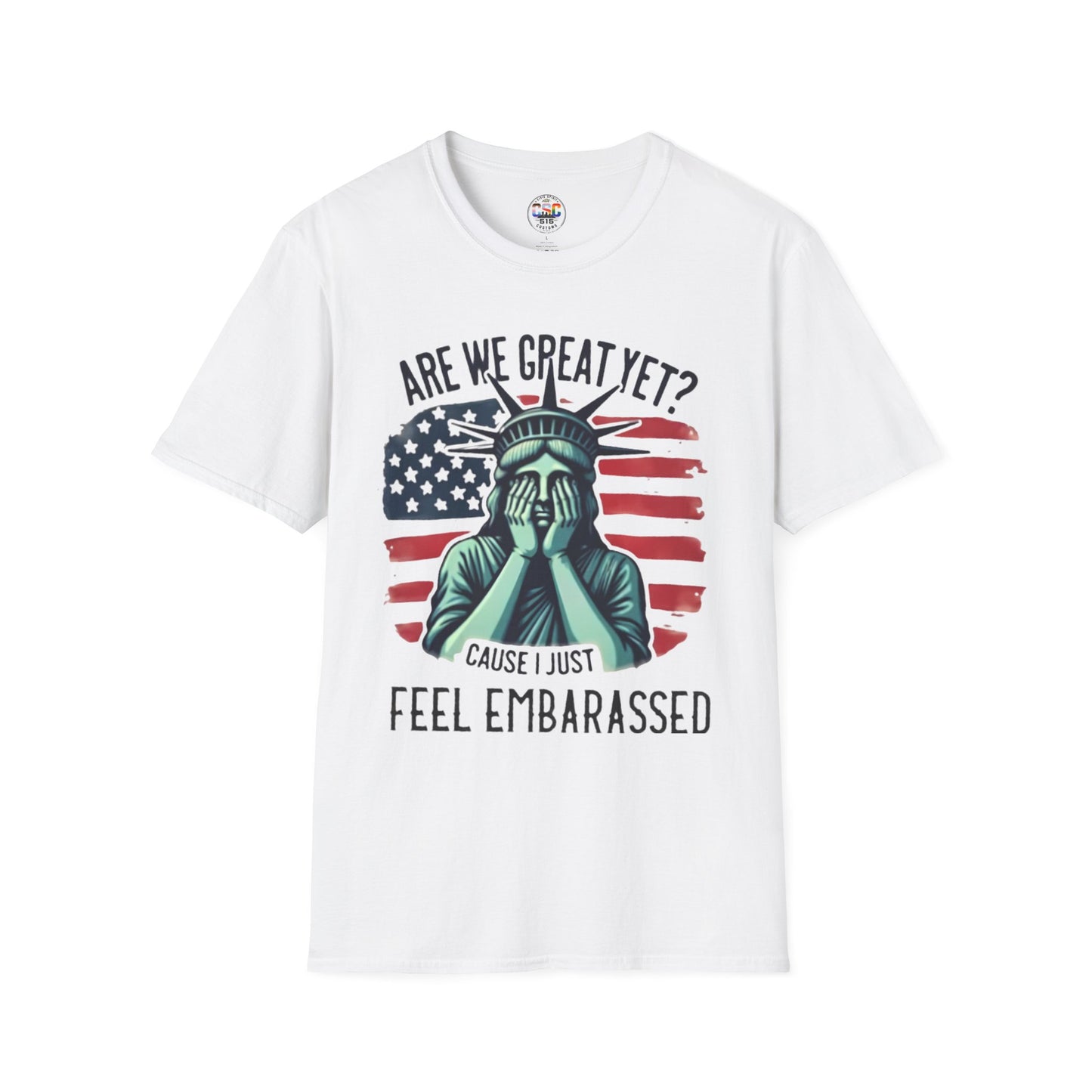 'Are We Great Yet? Cause I Just Feel Embarrassed' Statue of Liberty Protest Tee