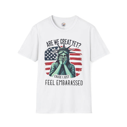 'Are We Great Yet? Cause I Just Feel Embarrassed' Statue of Liberty Protest Tee