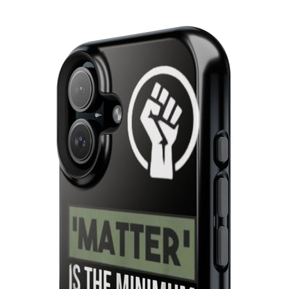Impact-Resistant Phone Case — "Matter is the Minimum: Black Lives Are Worthy, Beloved, Needed"