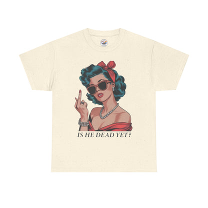 Graphic Tee — Retro Pin-Up Woman with 'Is He Dead Yet?' Sassy Vintage Design