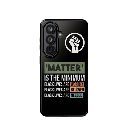 Impact-Resistant Phone Case — "Matter is the Minimum: Black Lives Are Worthy, Beloved, Needed"