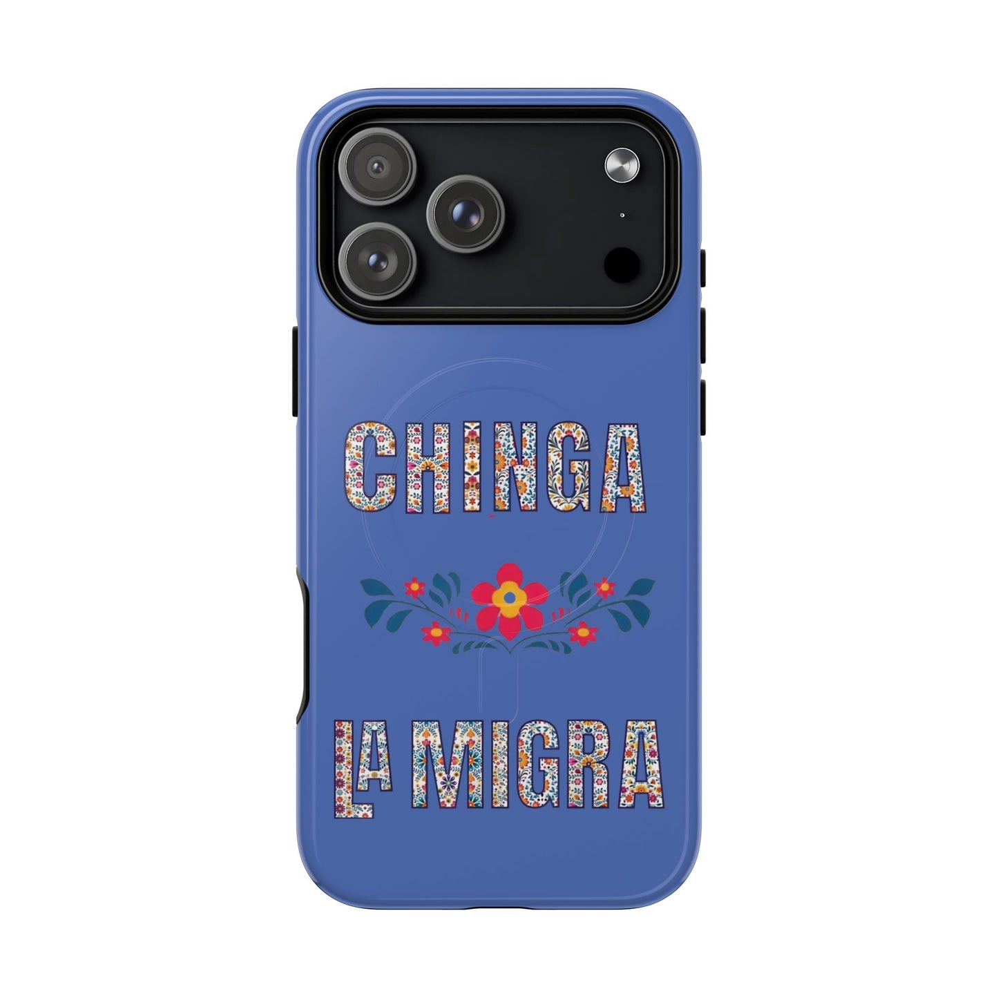 Phone Case — "Chinga La Migra" Tough Magnetic Protective Case | Floral Bold Statement