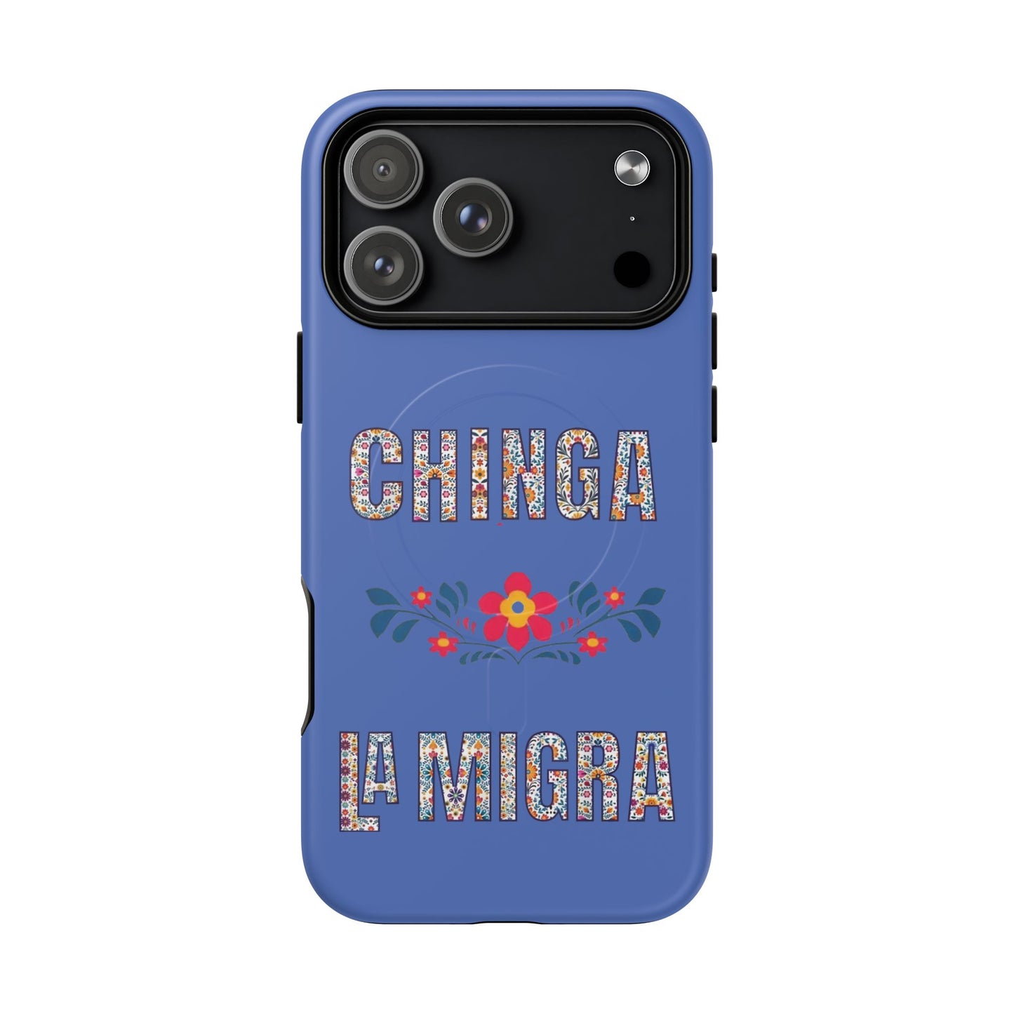 Phone Case — "Chinga La Migra" Tough Magnetic Protective Case | Floral Bold Statement