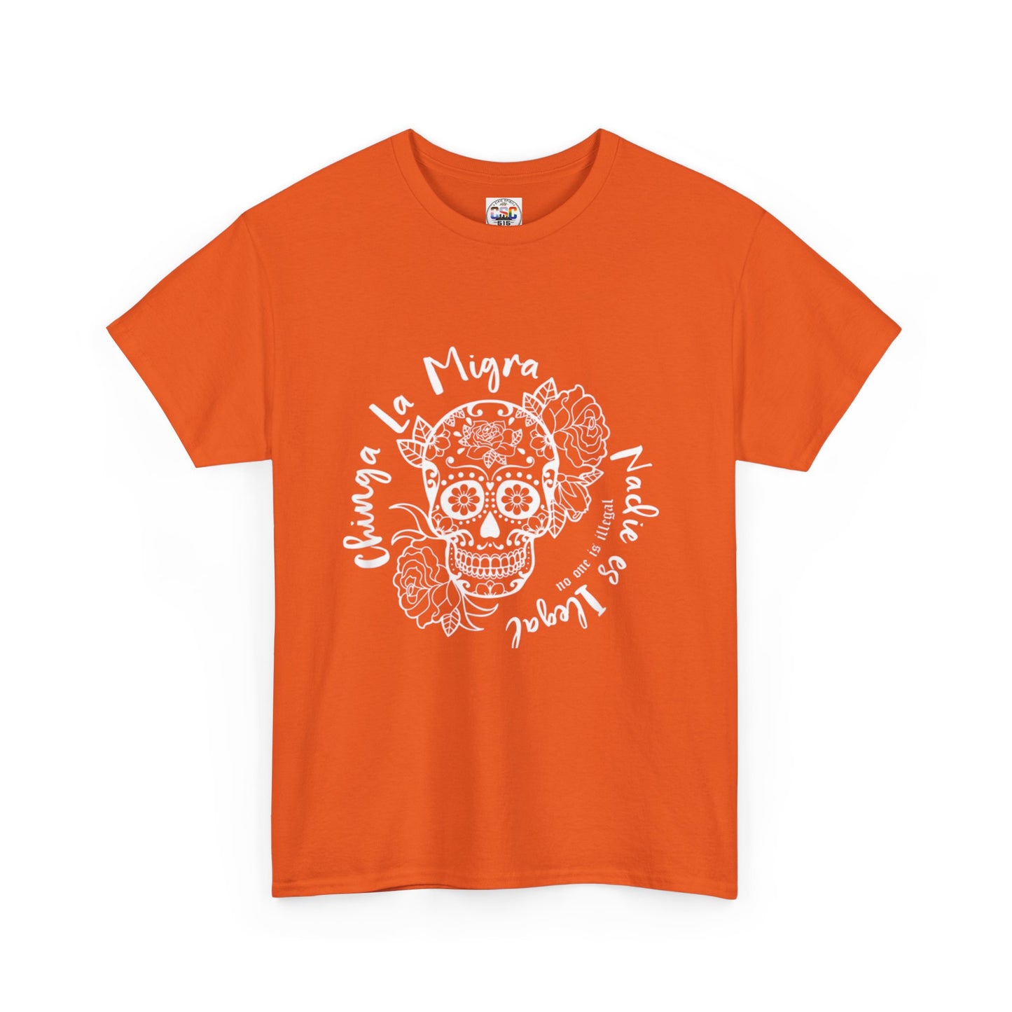 Dia de los Muertos Sugar Skull Tee — "Chinga La Migra Nadie es Ilegal" Graphic T-Shirt