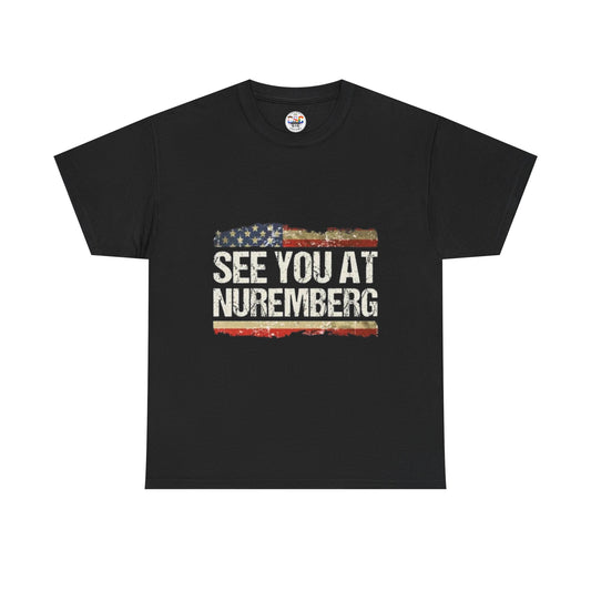 See You at Nuremberg T-Shirt — Distressed American Flag Graphic Tee