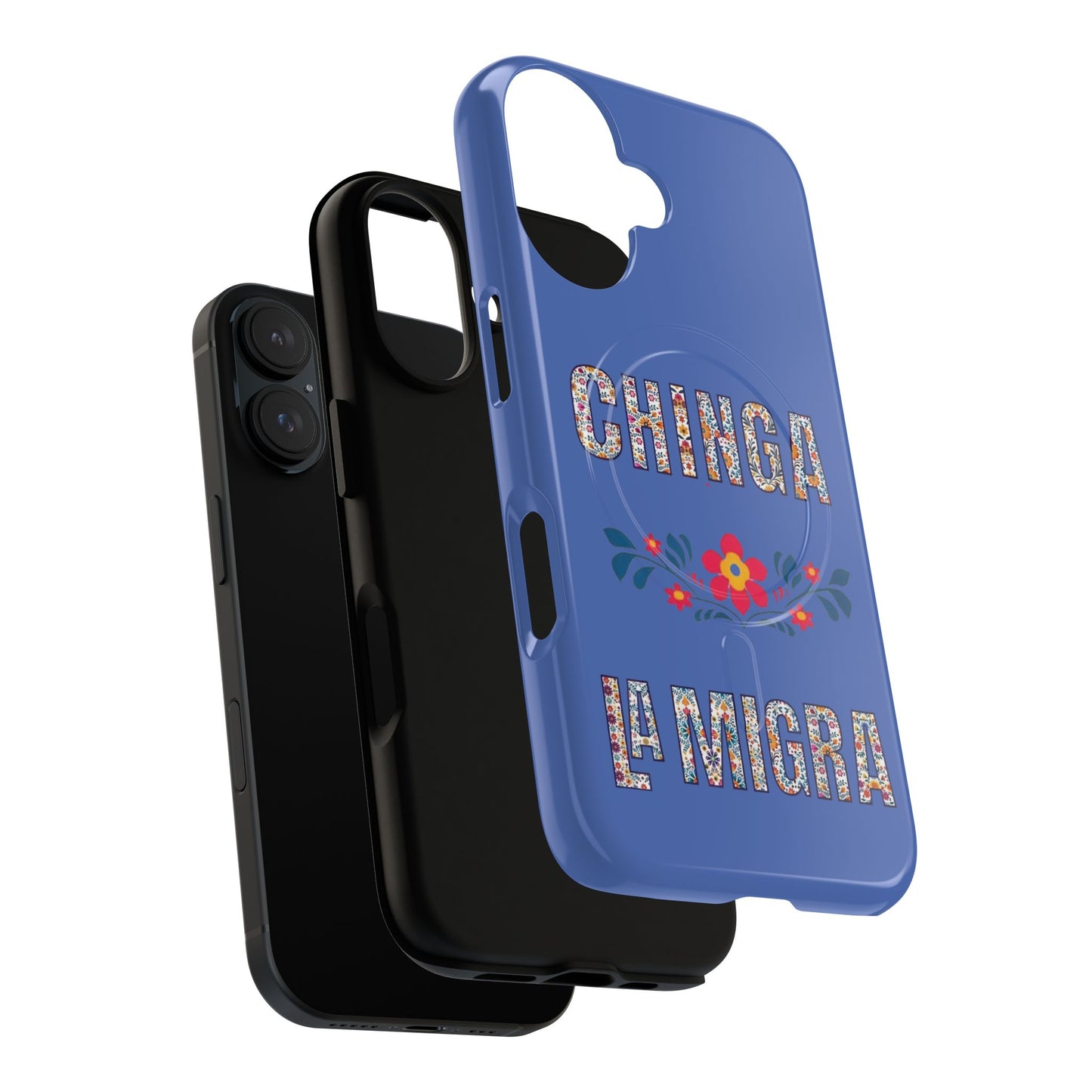 Phone Case — "Chinga La Migra" Tough Magnetic Protective Case | Floral Bold Statement