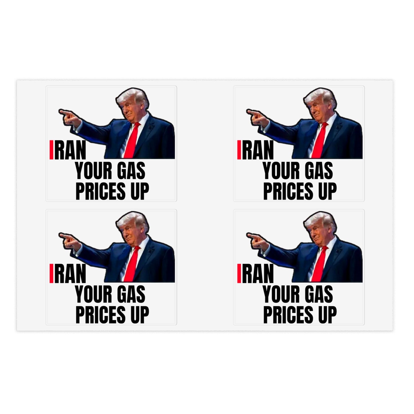 Political Sticker Pack — “I Ran Your Gas Prices Up” 10‑Piece Sheet