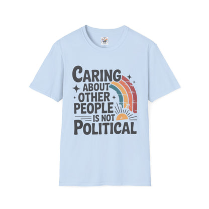 Caring About Other People Is Not Political T-Shirt