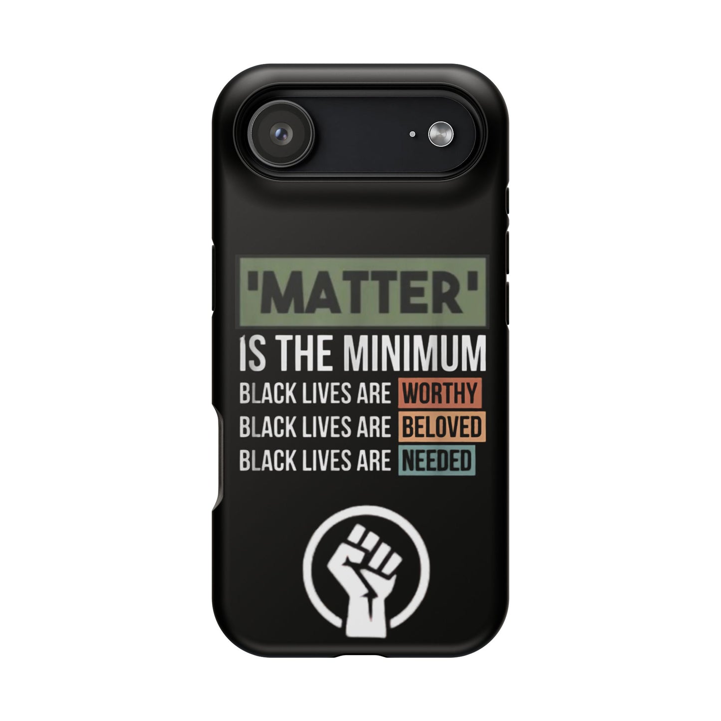 Impact-Resistant Phone Case — "Matter is the Minimum: Black Lives Are Worthy, Beloved, Needed"