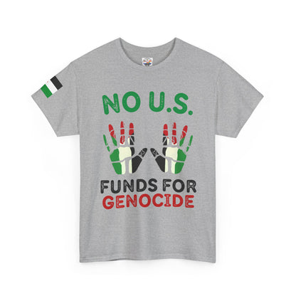 Protest Tee — "No U.S. Funds for Genocide" Palestinian Solidarity T-Shirt