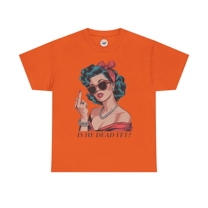 Graphic Tee — Retro Pin-Up Woman with 'Is He Dead Yet?' Sassy Vintage Design