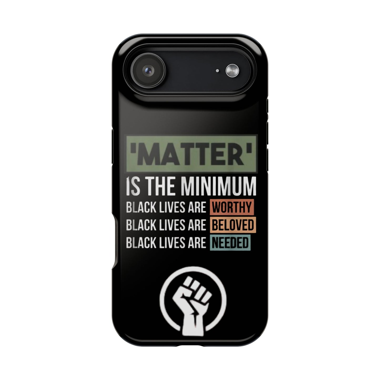 Impact-Resistant Phone Case — "Matter is the Minimum: Black Lives Are Worthy, Beloved, Needed"