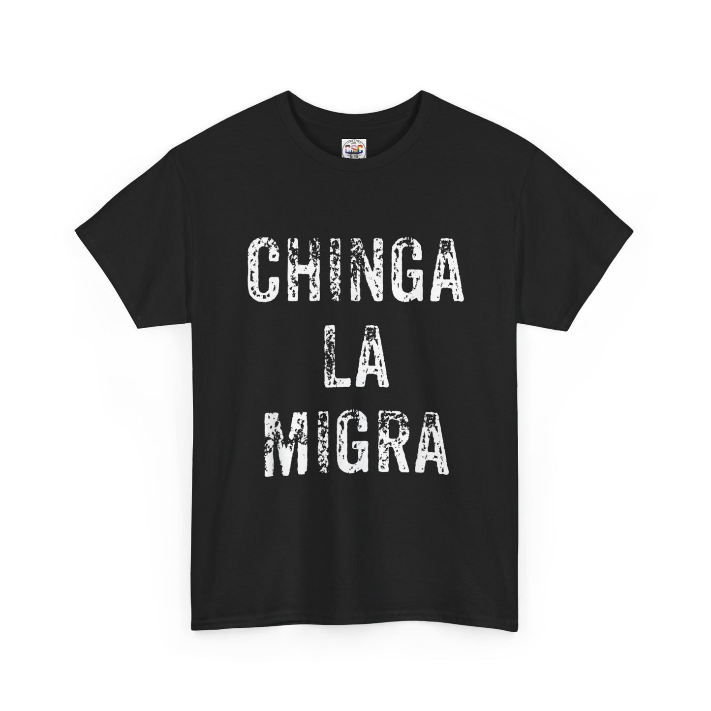 T-Shirt — "Chinga La Migra" Bold Distressed Statement Tee