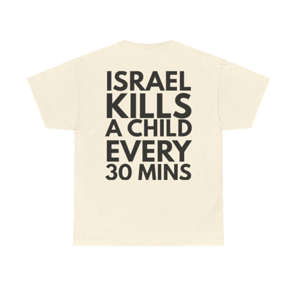 Graphic Tee — "Israel Kills a Child Every 30 Mins" Statement T-Shirt