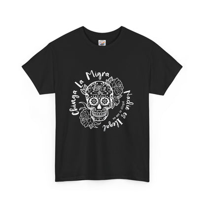 Dia de los Muertos Sugar Skull Tee — "Chinga La Migra Nadie es Ilegal" Graphic T-Shirt