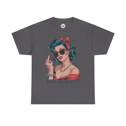 Graphic Tee — Retro Pin-Up Woman with 'Is He Dead Yet?' Sassy Vintage Design