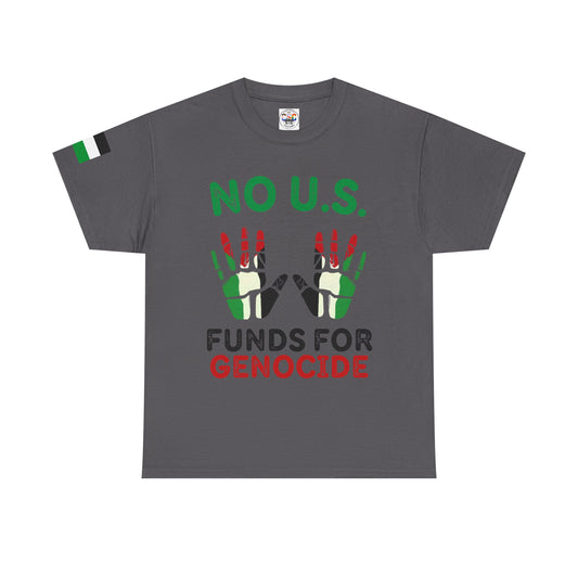 Protest Tee — "No U.S. Funds for Genocide" Palestinian Solidarity T-Shirt