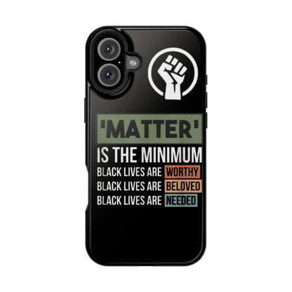 Impact-Resistant Phone Case — "Matter is the Minimum: Black Lives Are Worthy, Beloved, Needed"